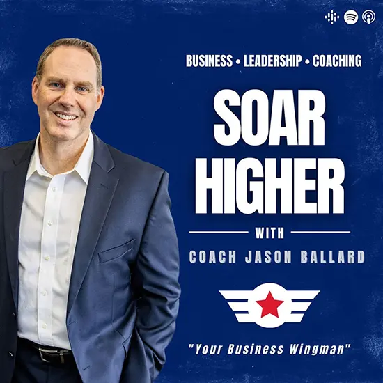 Soar Higher with Coach Jason Ballard Podcast Flyer